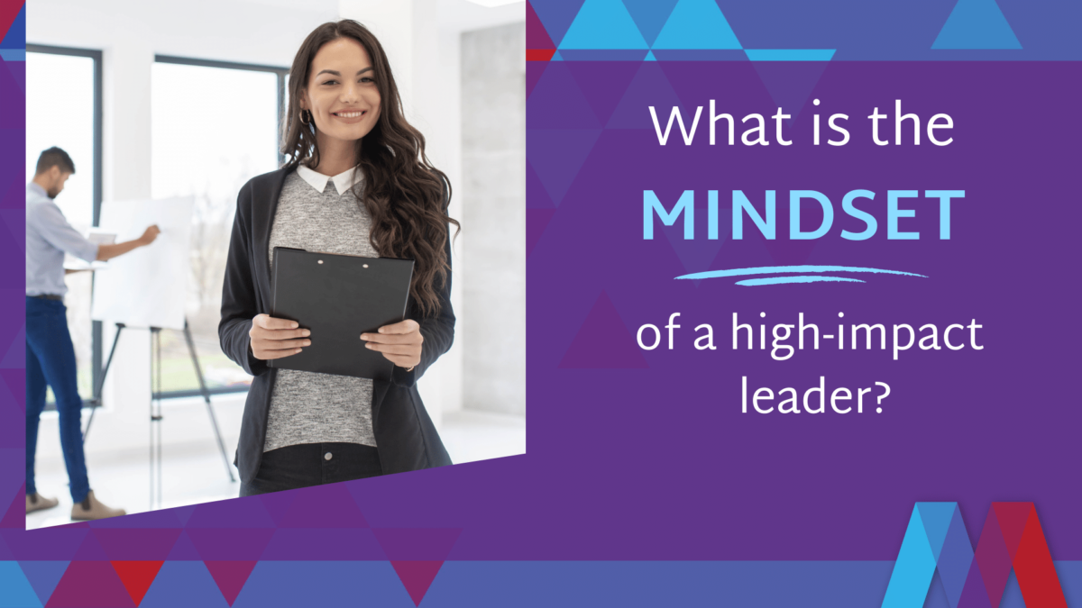 What is the mindset of a high impact leader? Mosaic People Development